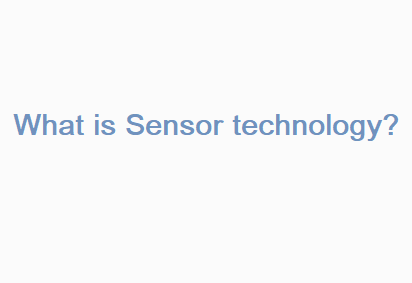 What is Sensor technology