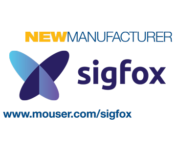 Mouser Electronics and Sigfox Announce Global Distribution Agreement