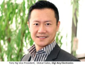 Tony Ng Vice President, Global Sales, Digi-Key Electronics
