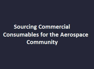Sourcing Commercial Consumables for the Aerospace Community