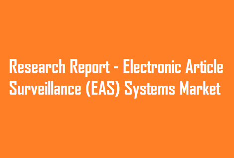Research Report - Electronic Article Surveillance (EAS) Systems Market