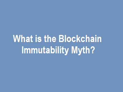 Blockchain Immutability Myth