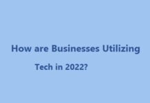 How are Businesses Utilizing Tech in 2022