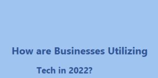 How are Businesses Utilizing Tech in 2022