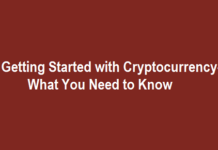 Getting Started with Cryptocurrency- What You Need to Know