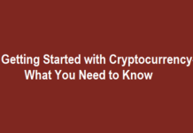 Getting Started with Cryptocurrency- What You Need to Know Getting Started with Cryptocurrency- What You Need to Know