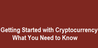 Getting Started with Cryptocurrency- What You Need to Know