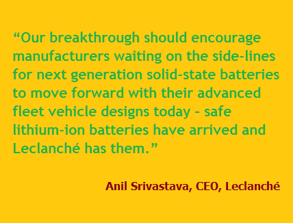safe lithium-ion batteries have arrived and Leclanché has them.”