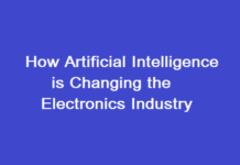 How Artificial Intelligence is Changing the Electronics Industry