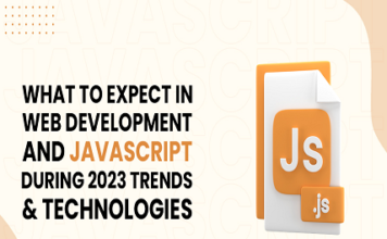 What to Expect in Web Development & JavaScript during 2023 – Trends and Technologies Web Development
