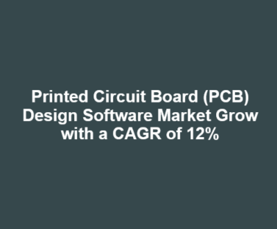 Printed Circuit Board (PCB) Design Software Market