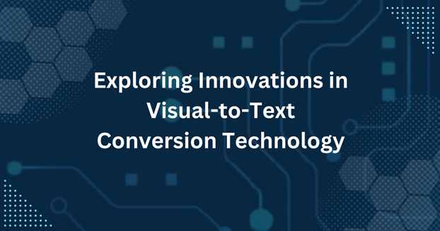 Visual-to-Text Conversion Technology