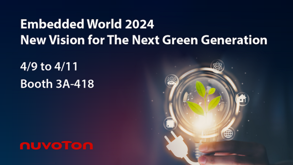 Nuvoton Technology Nuvoton Technology for Green Energy, Endpoint AI, and Automotive Applications at Embedded World 2024