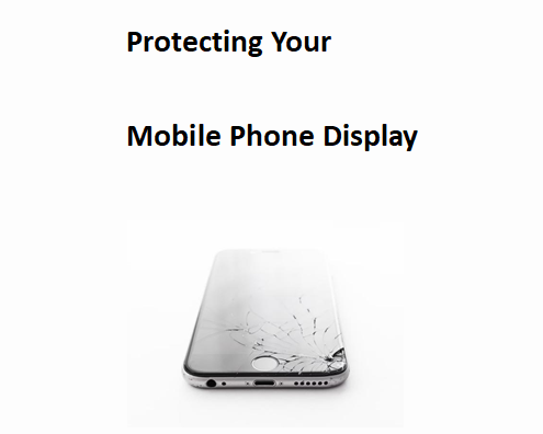 Protecting Your Mobile Phone Display