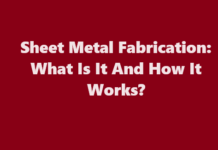Sheet Metal Fabrication: What Is It And How It Works?