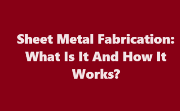 Sheet Metal Fabrication: What Is It And How It Works?