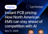 Luminovo to Host Webinar on Instant PCB Pricing for North American EMS Luminovo Instant PCB Pricing Webinar