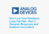 Don’t Let Your Feedback Loop Fall Flat—Part 2: Dynamic Response and Isolation Innovation! Feedback Loop Design