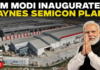 Prime Minister Shri Narendra Modi inaugurates the Kaynes Semicon Plant