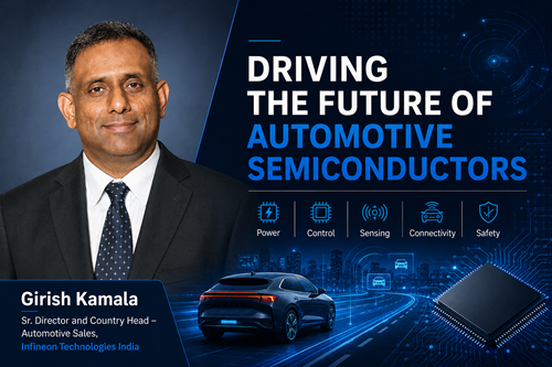 Infineon Technologies, Mr. Girish Kamala, Sr. Director and Country Head – Automotive Sales Automotive Semiconductors