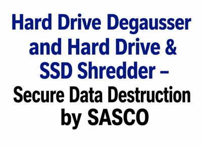 Hard Drive Degausse Hard Drive Degausser and Hard Drive & SSD Shredder – Secure Data Destruction by SASCO