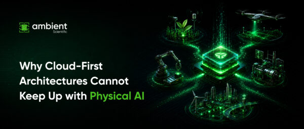 Banner_Why Cloud First Architectures Cannot Keep Up with Physical AI Cloud-First Architectures