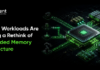 Why AI Workloads Are Forcing a Rethink of Embedded Memory Architecture Embedded Memory Architecture