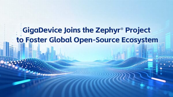 GigaDevice Joins the Zephyr Project_PR image GigaDevice Joins Zephyr Project