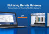 Pickering Interfaces launches Remote Gateway software for remote control of PXI test systems Pickering Remote Gateway